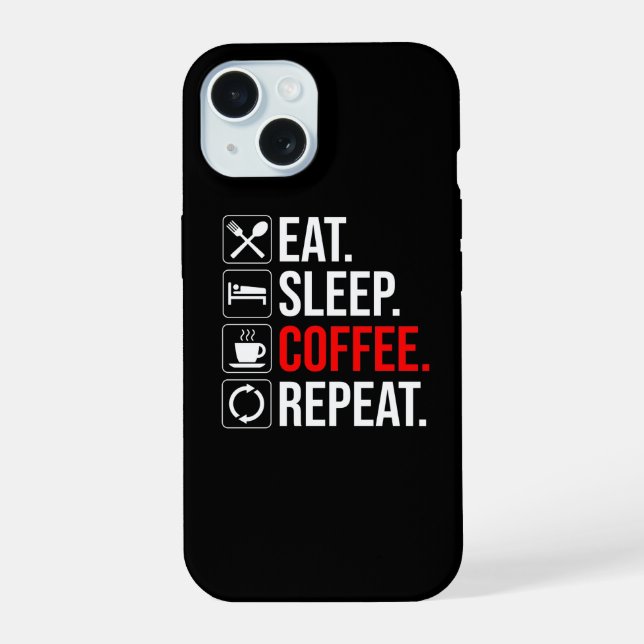 Coque iPhone 15 Manger. Dormir. Café. Recommencer (Verso)