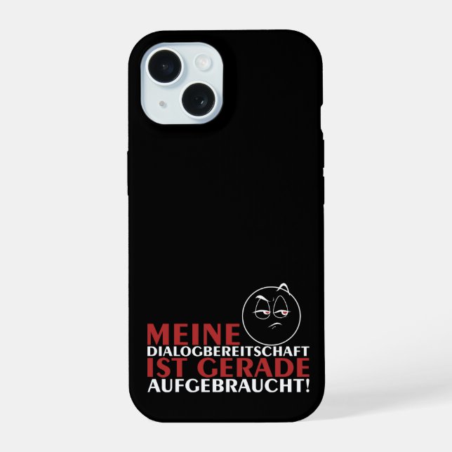Coque iPhone 15 Meine Dialogbereitschaft ist gerade aufgebraucht! (Verso)