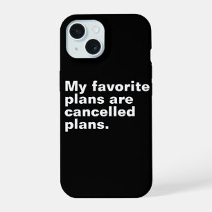 Coque iPhone 15 Mes plans favoris sont annulés plans amusants dire