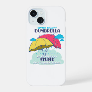 Coque iPhone 15 Mieux vaut prendre mon parapluie idiot, c'est asse