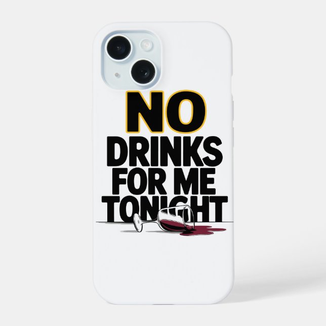 COQUE iPhone 15 PAS DE BOISSONS POUR MOI CE SOIR (Verso)