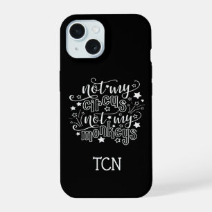 Coque iPhone 15 Pas mon cirque, pas mes singes, maman drôle politi