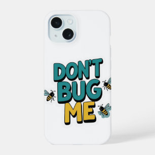 Coque iPhone 15 Quirky Bee Pun - Don’t Bug Me Artwork