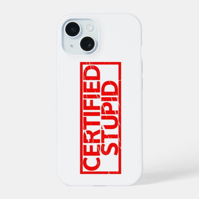 Coque iPhone 15 Timbre Stupide Certifié (Verso)