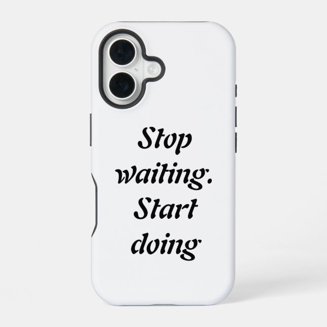 Coque iPhone 16 Arrêter d'attendre le début de faire - Citation de (Verso)