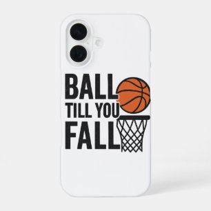 Coque iPhone 16 Ball Till You Fall - Basket-ball Téléphone Fond d'