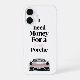 Coque iPhone 16 Besoin d'argent pour une Porsche rose