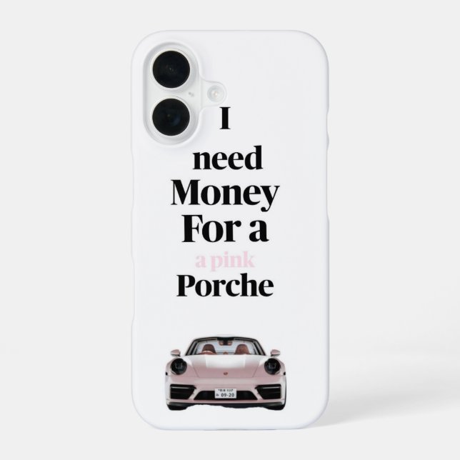 Coque iPhone 16 Besoin d'argent pour une Porsche rose (Verso)