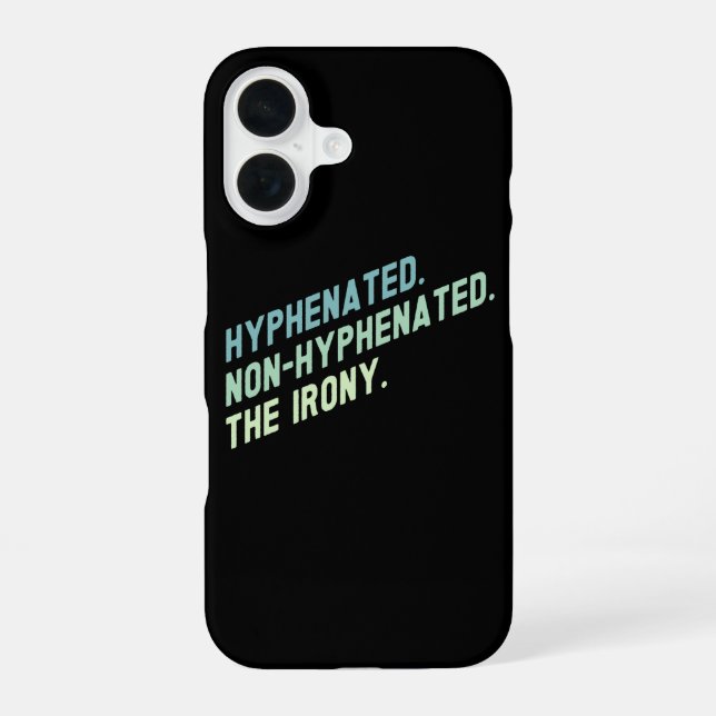 Coque iPhone 16 Citation drôle avec trait d'union sans trait d'uni (Verso)