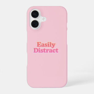 Coque iPhone 16 Citation drôle sur la distraction facile   Moderne
