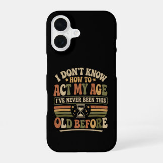 Coque iPhone 16 Citation rétro sarcastique drôle "Agir mon âge"