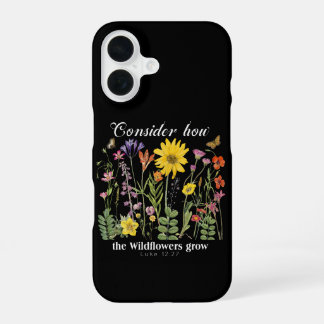Coque iPhone 16 Considérez comment les fleurs sauvages poussent -