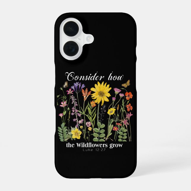 Coque iPhone 16 Considérez comment les fleurs sauvages poussent -  (Verso)