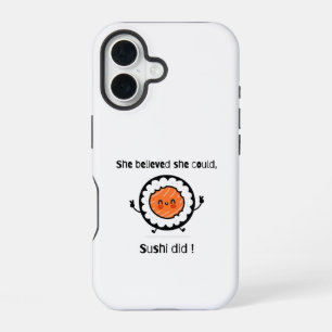 Coque iPhone 16 Elle croyait qu'elle pouvait Sushi a fait-Blagues