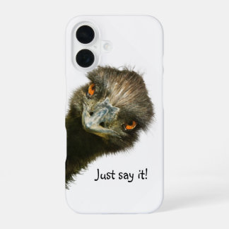 Coque iPhone 16 Emu Drôle Juste Le Dire