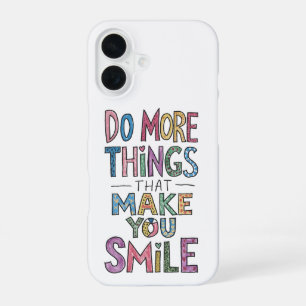 Coque iPhone 16 Faites plus de ce qui vous fait sourire