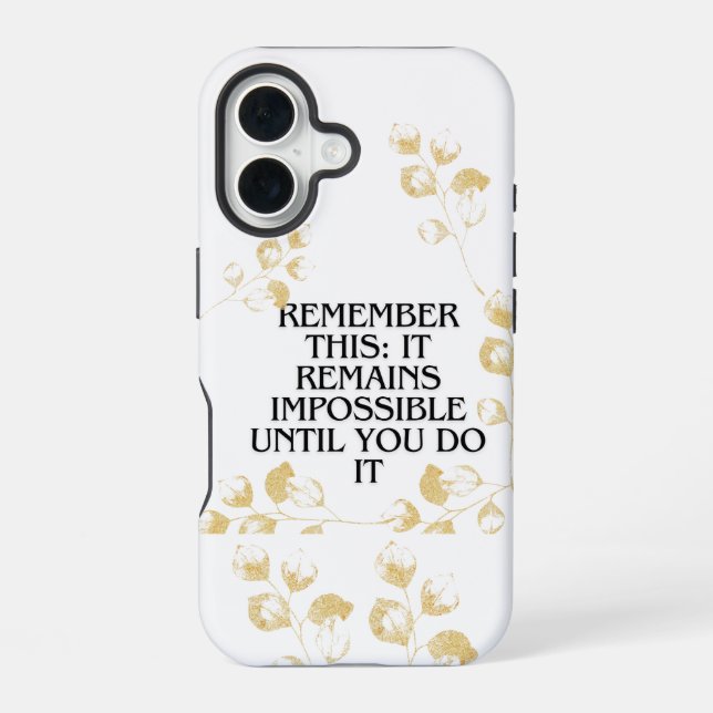 Coque iPhone 16 Il Semble Toujours Impossible Jusqu'À Ce Que Vous  (Verso)