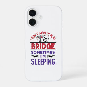 Coque iPhone 16 Je ne joue pas toujours au bridge, parfois je dors