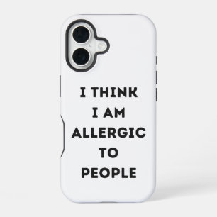 Coque iPhone 16 Je pense que je suis allergique aux personnes sarc