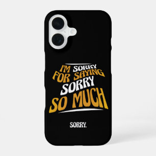 Coque iPhone 16 Je suis désolé d'avoir dit pardon, des excuses amu