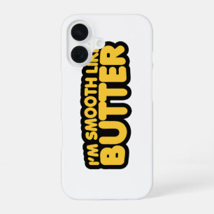 Coque iPhone 16 Je suis lisse comme du beurre