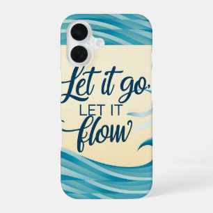 Coque iPhone 16 Lâchez prise, laissez couler – Citation douce pour