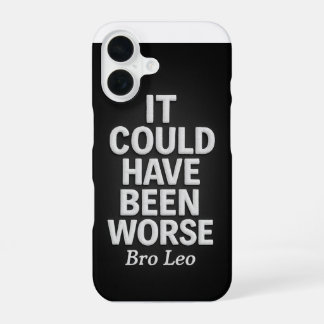 Coque iPhone 16 L'héritage de Bro Leo "Ça aurait pu être pire"