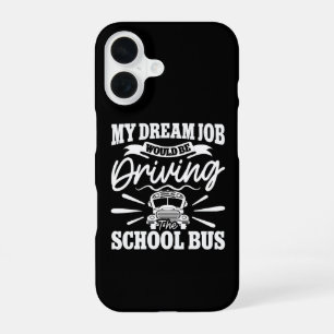 Coque iPhone 16 Mon emploi de rêve serait de conduire le bus scola