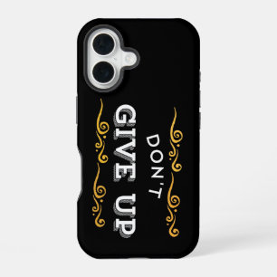 Coque iPhone 16 N'abandonnez pas - Citation motivationnelle pour l