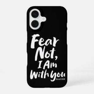 Coque iPhone 16 NE CRAINS PAS, JE SUIS avec toi - Espoir religieux