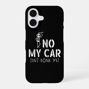 Coque iPhone 16 Non Ma Voiture N'est Pas Encore Terminée Drôle Squ