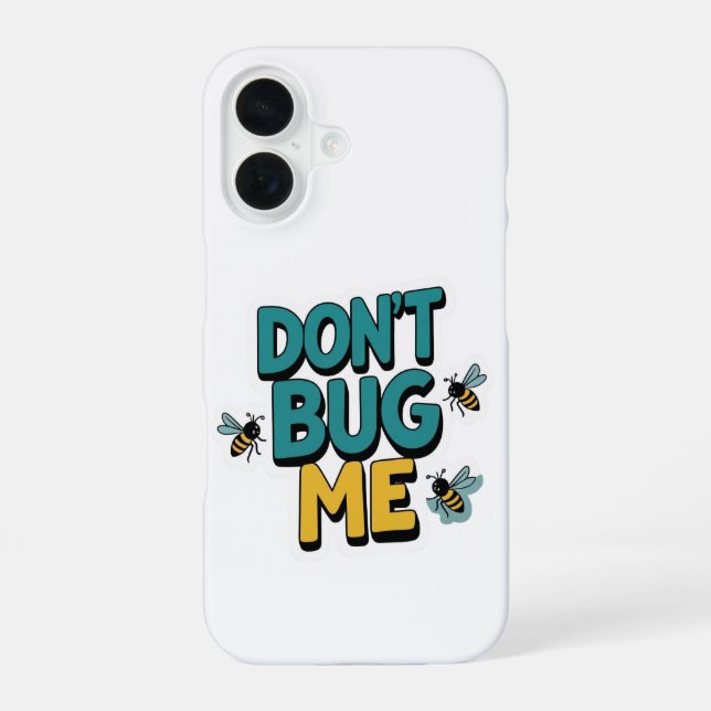 Coque iPhone 16 Quirky Bee Pun - Don’t Bug Me Artwork (Verso)