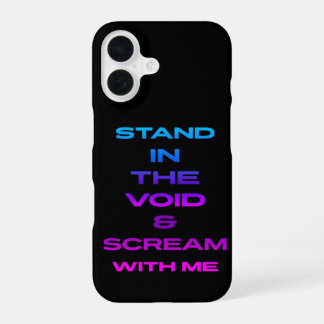 Coque iPhone 16 Tenez-vous dans le vide et hurlez avec moi