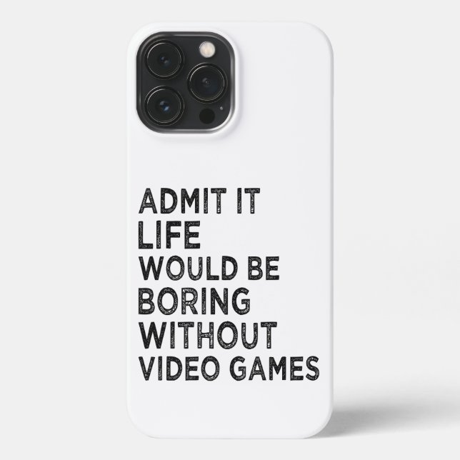 Coque iPhone Admettre que la vie serait ennuyeuse sans jeux vid (Verso)