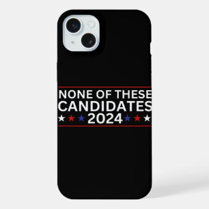 Coque iPhone 15 Plus Aucun de ces candidats 2024 drôle humo sarcastique