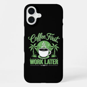 Coque iPhone 16 Plus Café d'abord, travail ensuite. Propulsé par les am