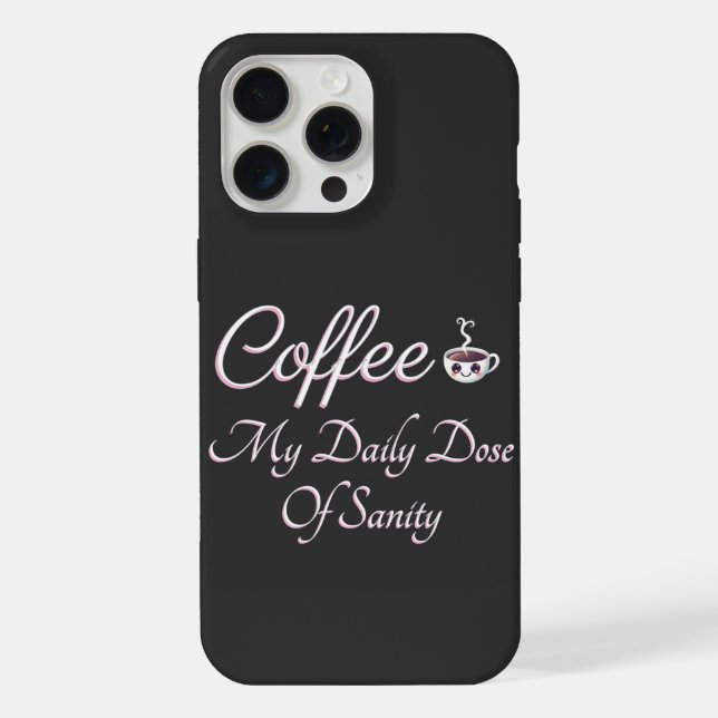 Coque iPhone Café Ma Dose Quotidienne De Sanity Drôle Citation (Verso)