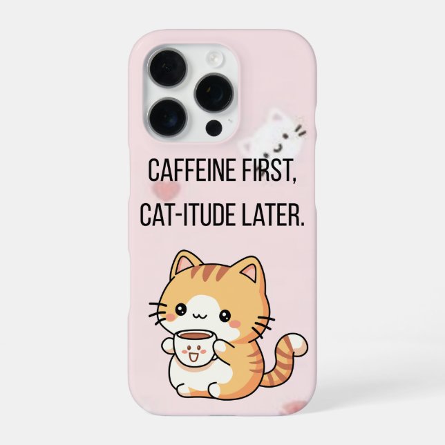Coque iPhone Caffeine First, Cat-itude Later | Funny Cat Phone  (Verso)