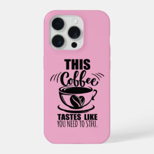 Coque iPhone 15 Pro Ce café a le goût que vous devez fermer votre gueu