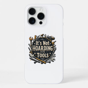 Coque iPhone 16 Pro Max Ce n'est pas de l'accumulation si ce sont des outi