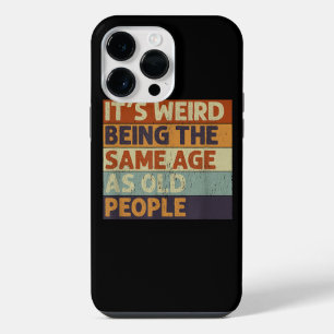 Coque Pour Pour iPhone 14 Pro Max C'est bizarre d'avoir le même âge que les personne