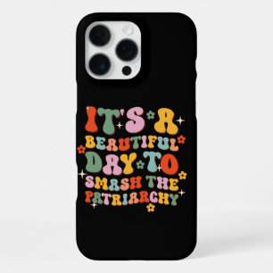 Coque iPhone 16 Pro Max C'est Une Belle Journée Pour Briser Le Patriarcat