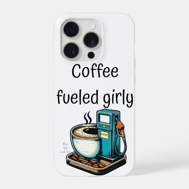Coque iPhone coffee fueled girly (Verso)