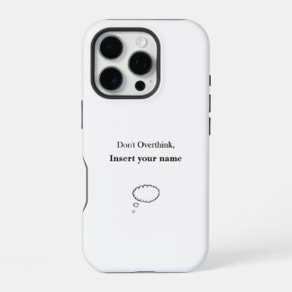 Coque iPhone 16 Pro Conception personnalisable Ne pensez pas trop