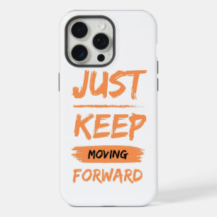 Coque iPhone 15 Pro Max continuez simplement à avancer