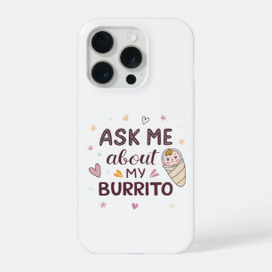 Coque iPhone 15 Pro Demande-moi à propos de mon bébé burrito mignon Ar
