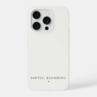 Coque iPhone 15 Pro Doucement, Devenant. Citation Neutre Esthétique