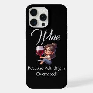 Coque iPhone 15 Pro Max Drôle - Vin Parce que Devenir Adulte est Surestimé