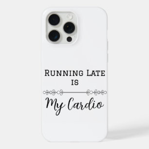 Coque iPhone 15 Pro Max Être en Retard est mon Cardio
