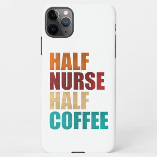 Coque iPhone 11Pro Max Half Nurse Half Coffee Funny Nurse